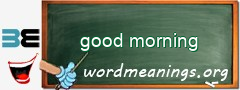 WordMeaning blackboard for good morning